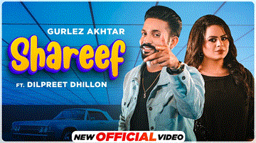 Shareef Lyrics - Dilpreet Dhillon | Sanjana Singh | Gurlez Akhtar | Punjabi Song