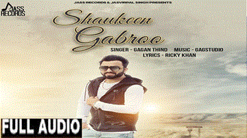 Shaukeen Gabroo Lyrics - Gagan Thind | Punjabi Song