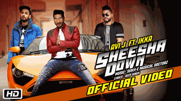 SHEESHA DOWN Lyrics - Avi J | Ikka Singh
