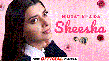 Sheesha Lyrics - Nimrat Khaira | Punjabi Song