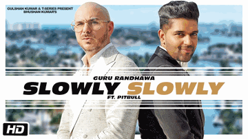 Slowly Slowly Lyrics - Guru Randhawa | Pitbull | Punjabi Song