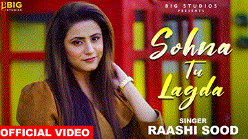Sohna Tu Lagda Lyrics - Raashi Sood | Punjabi Song
