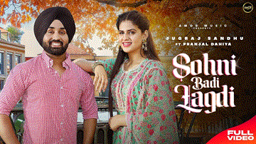 Sohni Badi Lagdi Lyrics - Jugraj Sandhu | Sudesh Kumari | Punjabi Song