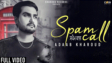 Spam Call Lyrics - Adaab Kharoud | Punjabi Song