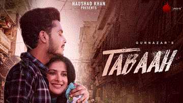 Tabaah Lyrics - Song: TabaahSinger: GurnazarMusic: GoldboyStarring: Gurnazar | Sara GurpalLabel: Indie Music | Gurnazar | Punjabi Song