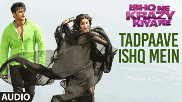 Tadpave Ishq Mein Lyrics - Madhurima Banerjee | Nishant Malkani | Palak Muchhal | Sreerama Chandra