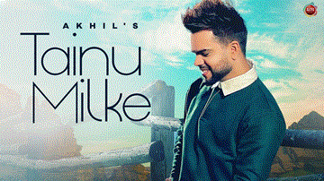 Tainu Milke Lyrics - Akhil | Vinali Bhatnagar | Punjabi Song