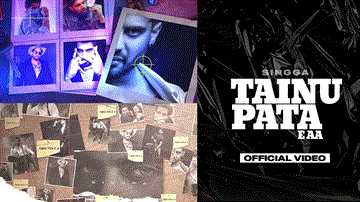 Tainu Pata E Aa Lyrics - Singga | Punjabi Song