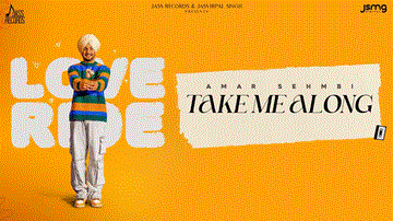 Take Me Along Lyrics - Amar Sehmbi | Punjabi Song