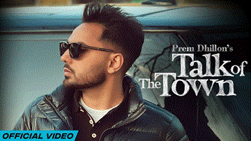 Talk Of The Town Lyrics - Prem Dhillon | Punjabi Song
