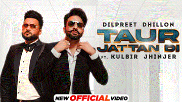 Taur Jattan Di Lyrics - Dilpreet Dhillon | Kulbir Jhinjer | Punjabi Song