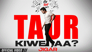 Taur Kiwe Aa Lyrics - Jigar | Punjabi Song
