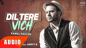 Tere Dil Vich Lyrics - Kamal Kahlon | Punjabi Song
