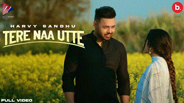 Tere Naa Utte Lyrics - Harvy Sandhu | Punjabi Song