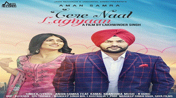 Tere Naal Lagiyaan Lyrics - Aman Samra | Kamal Khangura | Punjabi Song