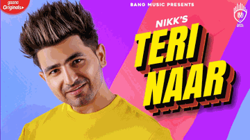 Teri Naar Lyrics - Nikk | Punjabi Song