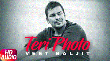 Teri Photo Lyrics - Veet Baljit | Punjabi Song