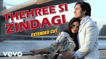 Thehree Si Zindagi Lyrics - Ali Zafar | Aditi Rao Hydari | Dalip Tahil
