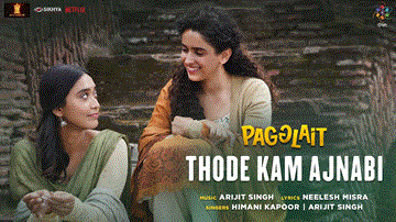 Thode Kam Ajnabi Lyrics - Sayani Gupta | Sanya Malhotra | Himani Kapoor | Arijit Singh
