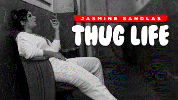 Thug Life Lyrics - Jasmine Sandlas | Punjabi Song