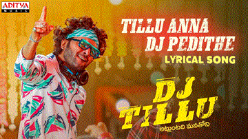 Tillu Anna Dj Pedithe Lyrics - Neha Shetty | Siddu Jonnalagadda | Ram Miriyala