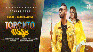 Toronto Waliye Lyrics - J Noor | Gurlej Akhtar | Punjabi Song