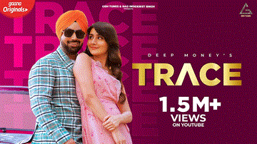 Trace Lyrics - Deep Money | Punjabi Song