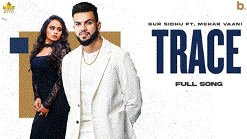 Trace Lyrics - Gur Sidhu | Mehar Vaani | Punjabi Song