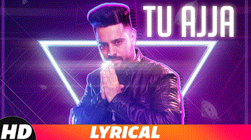 Tu Ajja Lyrics - Garry Singh | Punjabi Song
