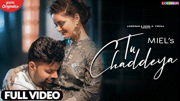 Tu Chaddeya Lyrics - Miel | Punjabi Song