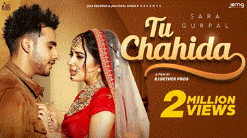 Tu Chahida Lyrics - Sara Gurpal | Punjabi Song