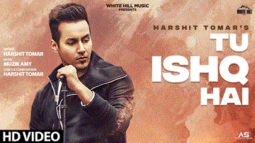 Tu Ishq Hai Lyrics - Harshit Tomar