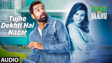 Tujhe Dekhti Hai Nazar Lyrics - Abhay Deol | Patralekhaa | Reshma Khan | Mohd. Irfan