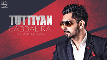 Tuttiyan Lyrics - Babbal Rai