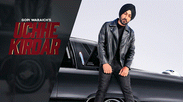 Uchhe Kirdaar Lyrics - Gopi Waraich | Punjabi Song