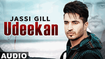 Udeekan Lyrics - Jassi Gill | Punjabi Song