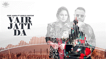 Vair Jatt Da Lyrics - Deep Jandu | Gurlez Akhtar | Punjabi Song