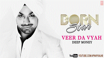 Veer Da Vyah Lyrics - Deep Money