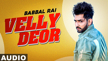 Velly Deor Lyrics - Babbal Rai | Punjabi Song