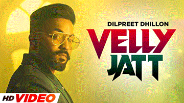 Velly Jatt Lyrics - Dilpreet Dhillon | Gurlej Akhtar | Punjabi Song