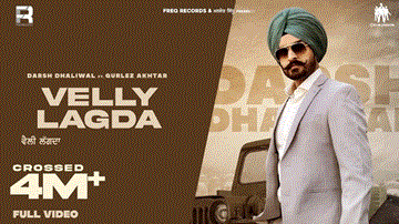 Velly Lagda Lyrics - Darsh Dhaliwal | Gurlez Akhtar | Punjabi Song