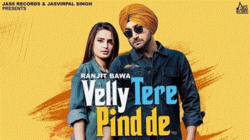 Velly Tere Pind De Lyrics - Ranjit Bawa | Aarushi Sharma | Punjabi Song