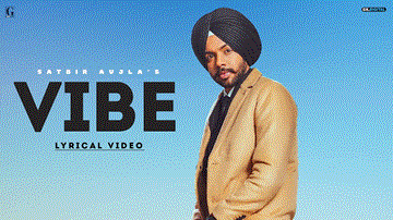 Vibe Lyrics - Satbir Aujla | Punjabi Song