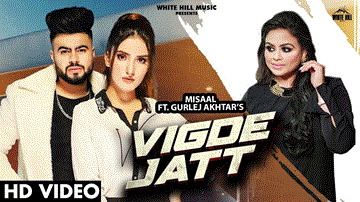 Vigde Jatt Lyrics - Misaal | Gurlej Akhtar | Punjabi Song