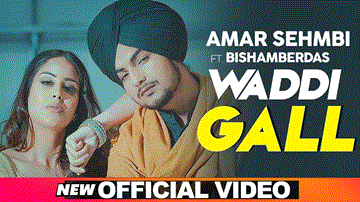 Waddi Gall Lyrics - Amar Sehmbi | Bishamber Das | Punjabi Song