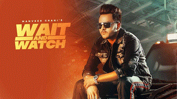 Wait And Watch Lyrics - Manveer Chani | Punjabi Song
