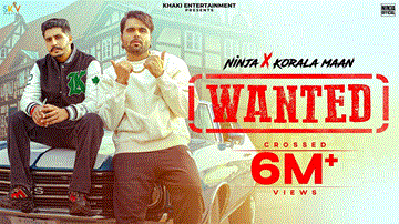 Wanted Lyrics - Ninja | Korala Maan | Punjabi Song