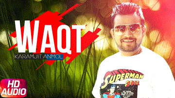 Waqt Lyrics - Karamjit Anmol | Punjabi Song