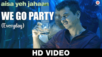 We Go Party (Everyday) Lyrics - Yashpal Sharma | Ira Dubey | Tinu Anand | Dr. Palash Sen | Abhilasha Sinha