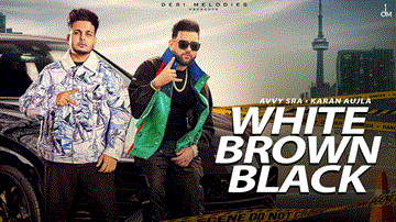 White Brown Black Lyrics - Avvy Sra | Karan Aujla | Punjabi Song